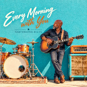 Northbound Blues — Every Morning With You